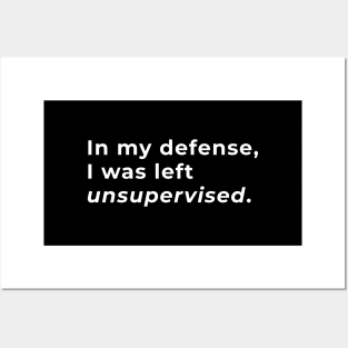 In My Defence, I Was Left Unsupervised - Typography Posters and Art